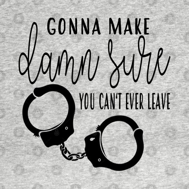 Make Damn Sure - Handcuffs - TBS by frickinferal